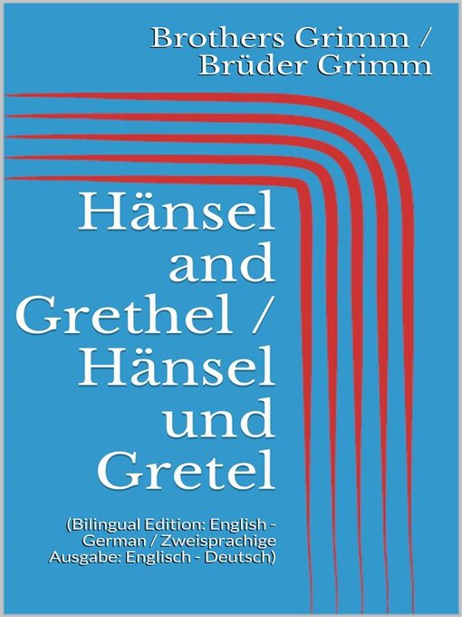 Title details for Hänsel and Grethel / Hänsel und Gretel by Jacob Grimm - Available